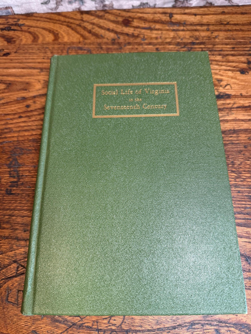 Social Life of Virginia in the Seventeenth Century by Philip Alexander Bruce | Hardcover 1927