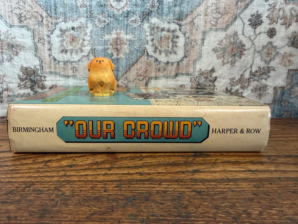 Our Crowd by Stephan Birmingham | 1967 Hardcover Book Club Edition