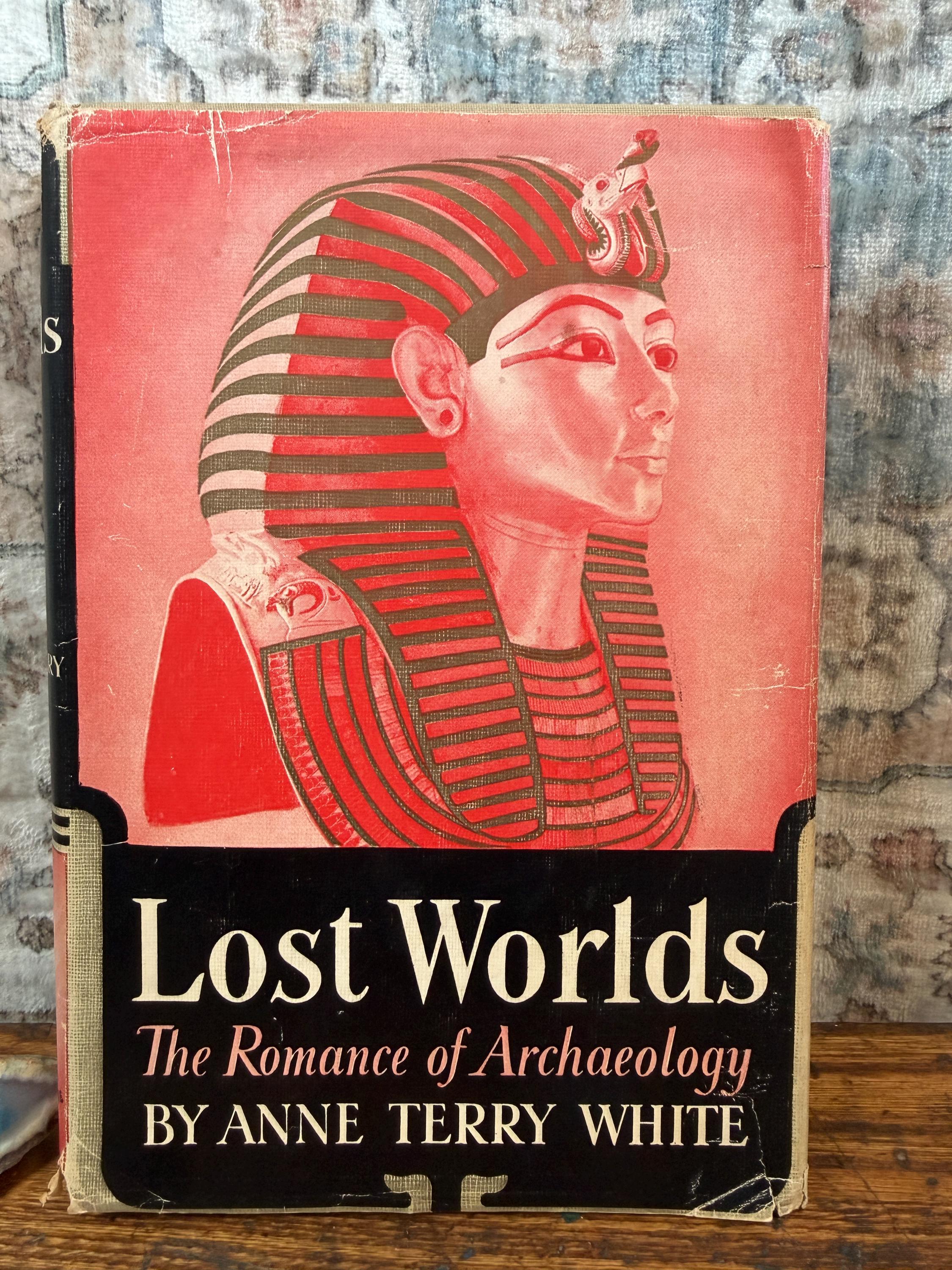 Lost Worlds: The Romance of Archaeology by Anne Terry White | Hardback 1941