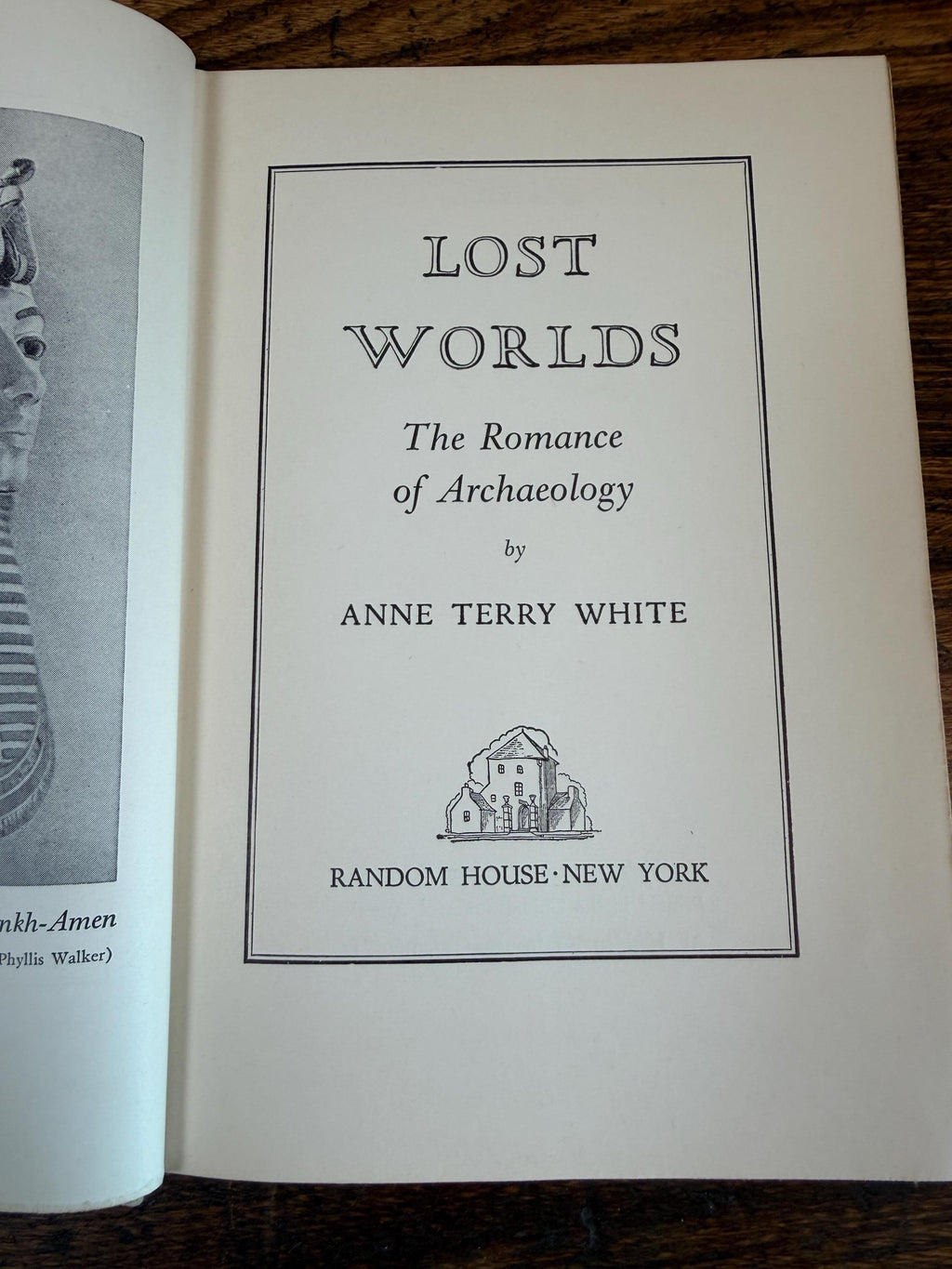 Lost Worlds: The Romance of Archaeology by Anne Terry White | Hardback 1941