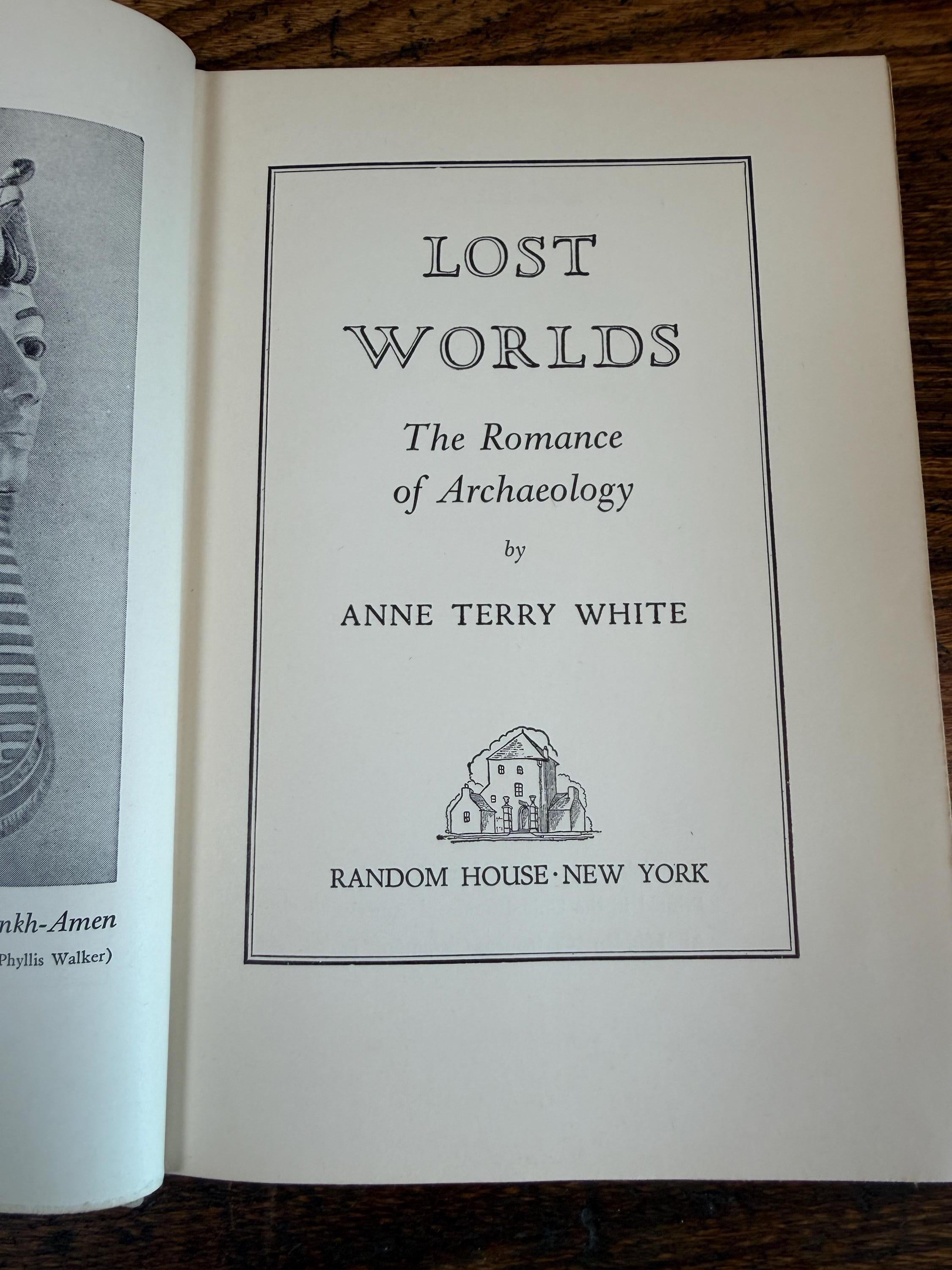 Lost Worlds: The Romance of Archaeology by Anne Terry White | Hardback 1941