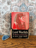 Lost Worlds: The Romance of Archaeology by Anne Terry White | Hardback 1941