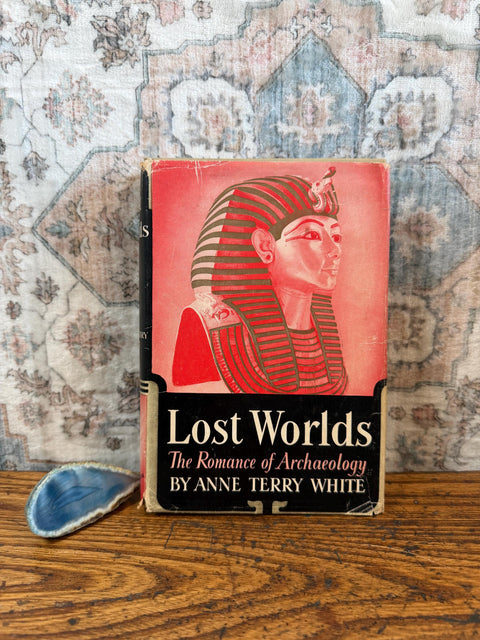 Lost Worlds: The Romance of Archaeology by Anne Terry White | Hardback 1941
