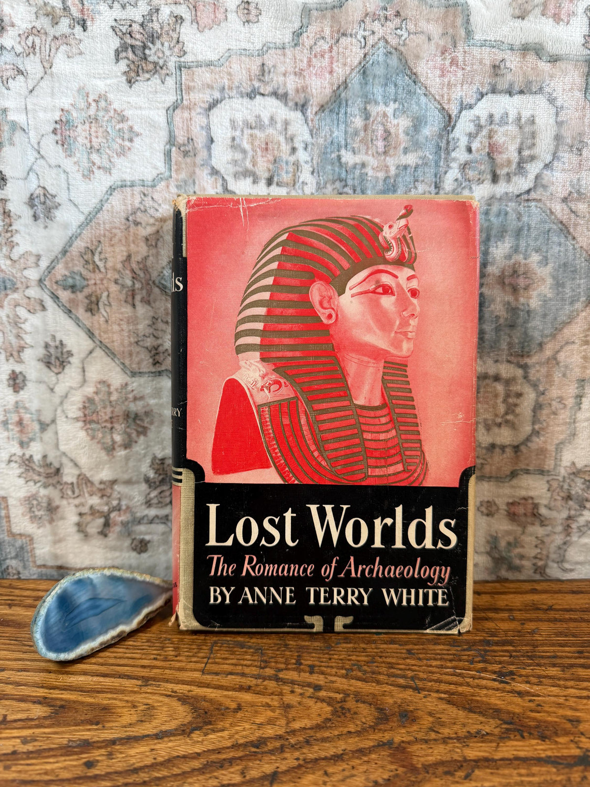 Lost Worlds: The Romance of Archaeology by Anne Terry White | Hardback 1941