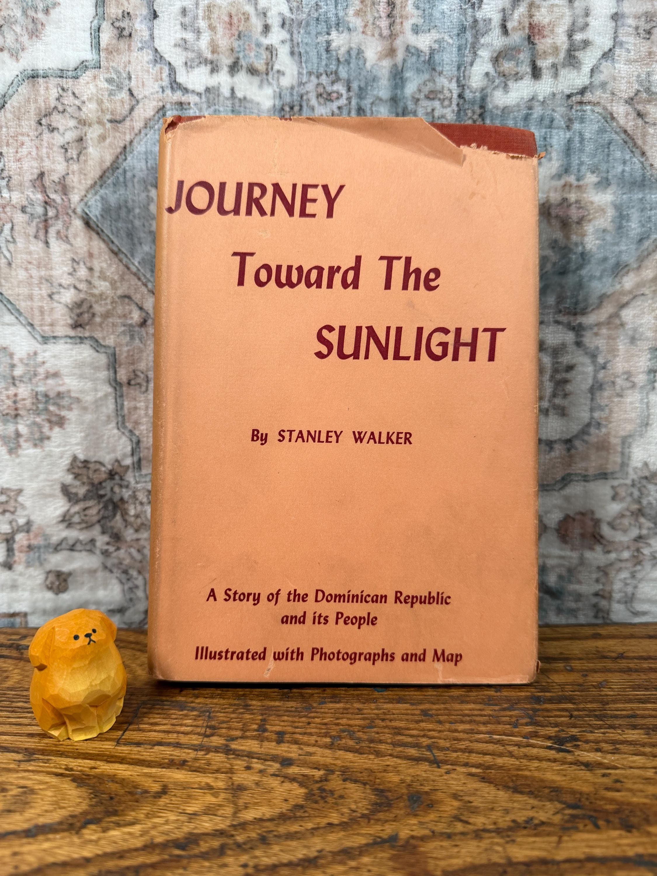 Journey Toward the Sunlight by Stanley Walker | Hardcover 1947