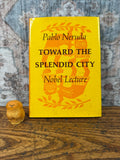 Toward the Splendid City by Pablo Neruda | Hardcover First Printing 1974