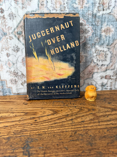 Juggernaut Over Holland by E. N. van Kleffens | 1941 Hardback, Second Printing