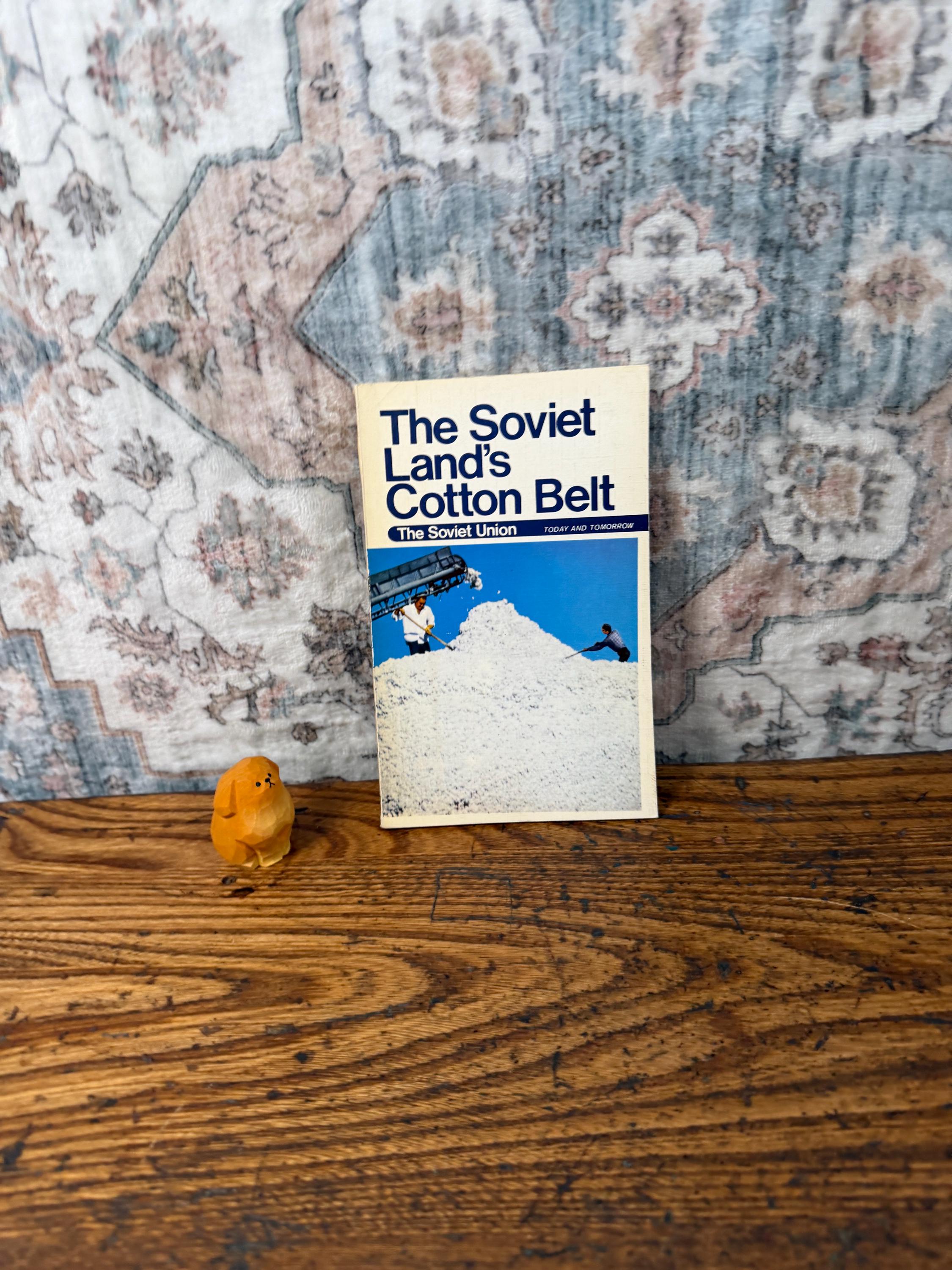The Soviet Land's Cotton Belt by Novosti Press Agency Publishing House | 1979 Paperback