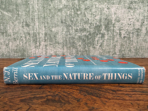 Sex and the Nature of Things by N.J. Berrill | 1953 Hardback
