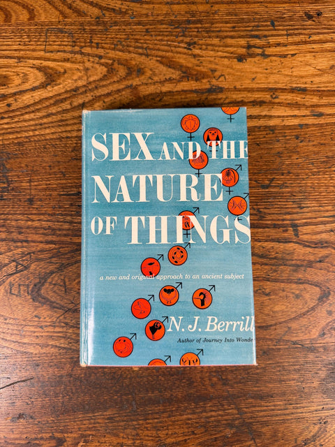 Sex and the Nature of Things by N.J. Berrill | 1953 Hardback