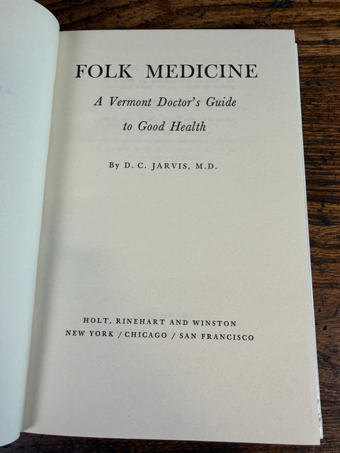 Folk Medicine: A Vermont Doctor's Guide to Good Health by D.C. Jarvis, M.D., 1958